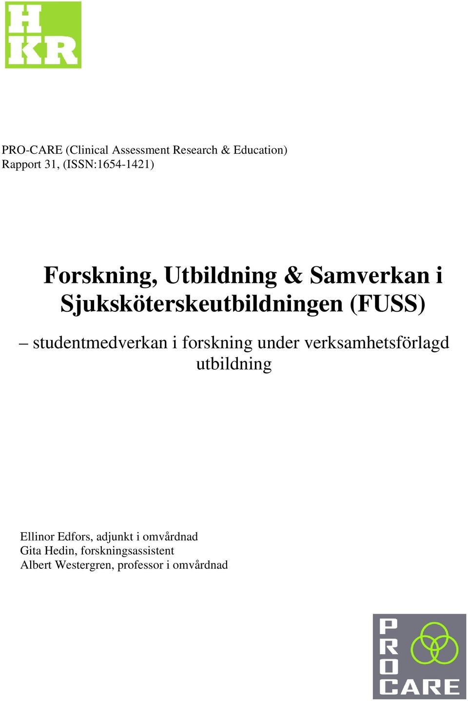 studentmedverkan i forskning under verksamhetsförlagd utbildning Ellinor Edfors,