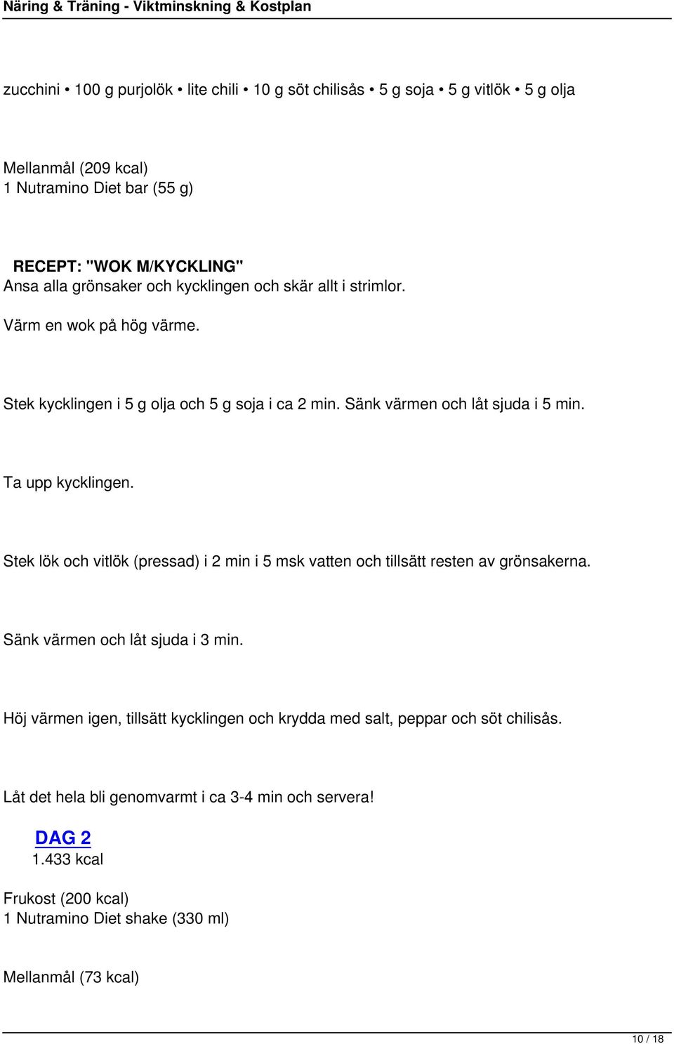 Stek lök och vitlök (pressad) i 2 min i 5 msk vatten och tillsätt resten av grönsakerna. Sänk värmen och låt sjuda i 3 min.