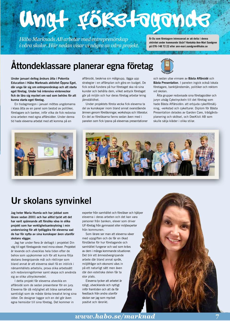 se Åttondeklassare planerar egna företag Under januari deltog årskurs åtta i Potentia Education i Håbo Marknads aktivitet Öppna Eget, där unga lär sig om entreprenörskap och att starta eget företag.