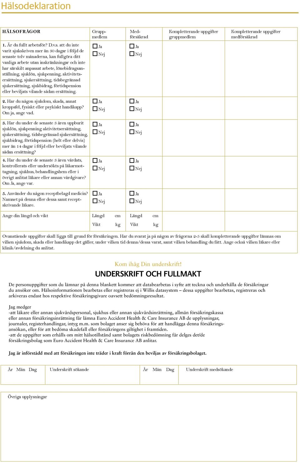 aktivitetsersättning, sjukersättning, tidsbegränsad sjukersättning, sjukbidrag, förtidspension eller beviljats vilande sådan ersättning. 2.