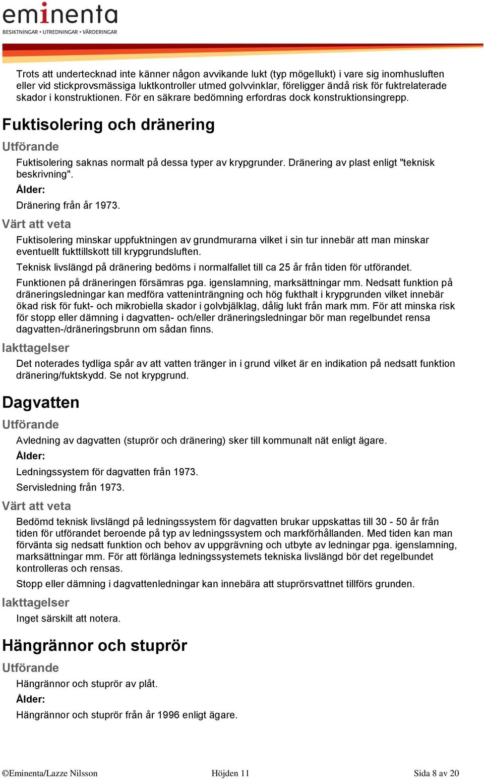 Dränering av plast enligt "teknisk beskrivning". Ålder: Dränering från år 1973.