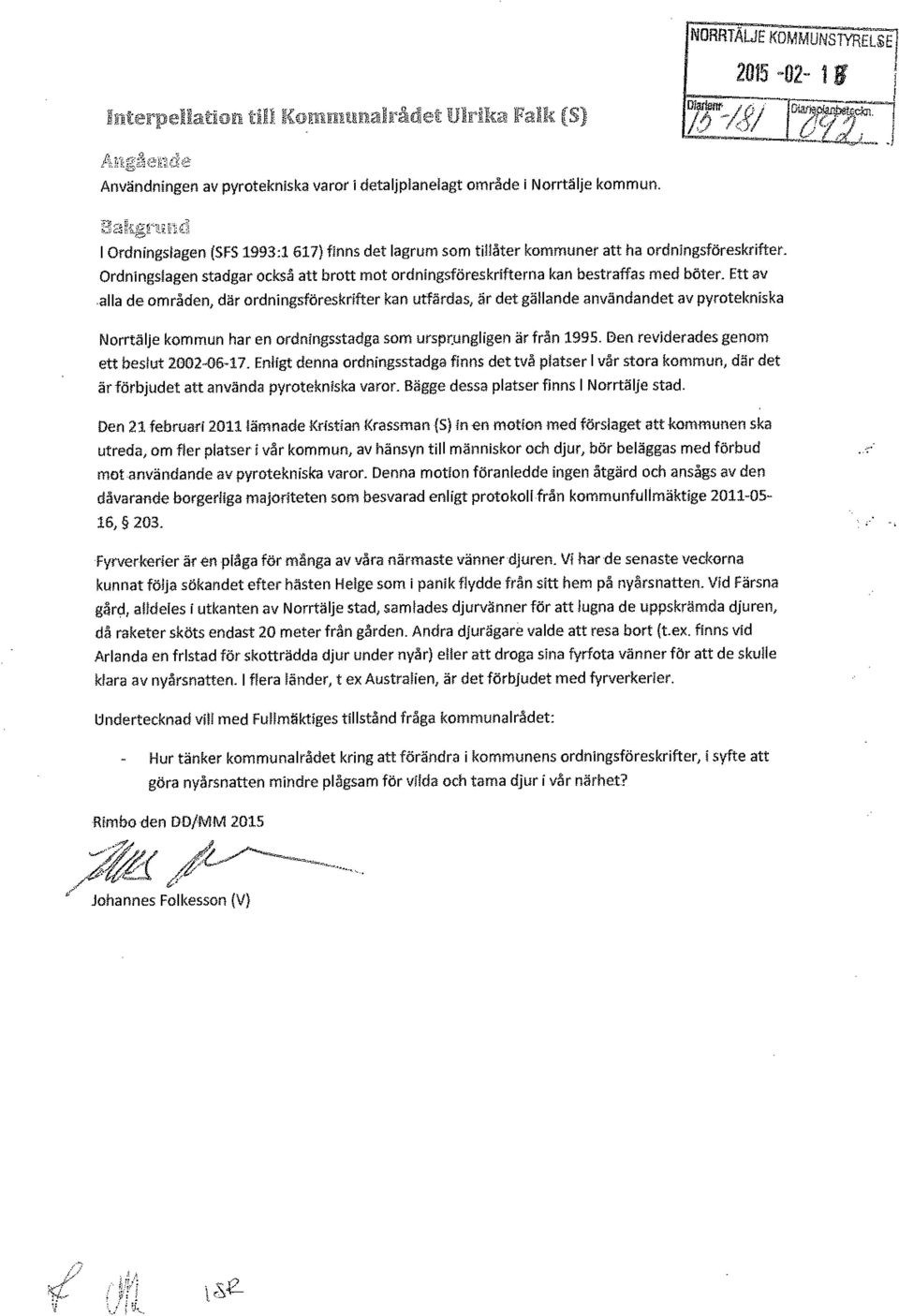 Ett av alla de områden, där ordningsföreskrifter kan utfärdas, är det gällande användandet av pyrotekniska Norrtälje kommun har en ordningsstadga som ursprungligen är från 1995.