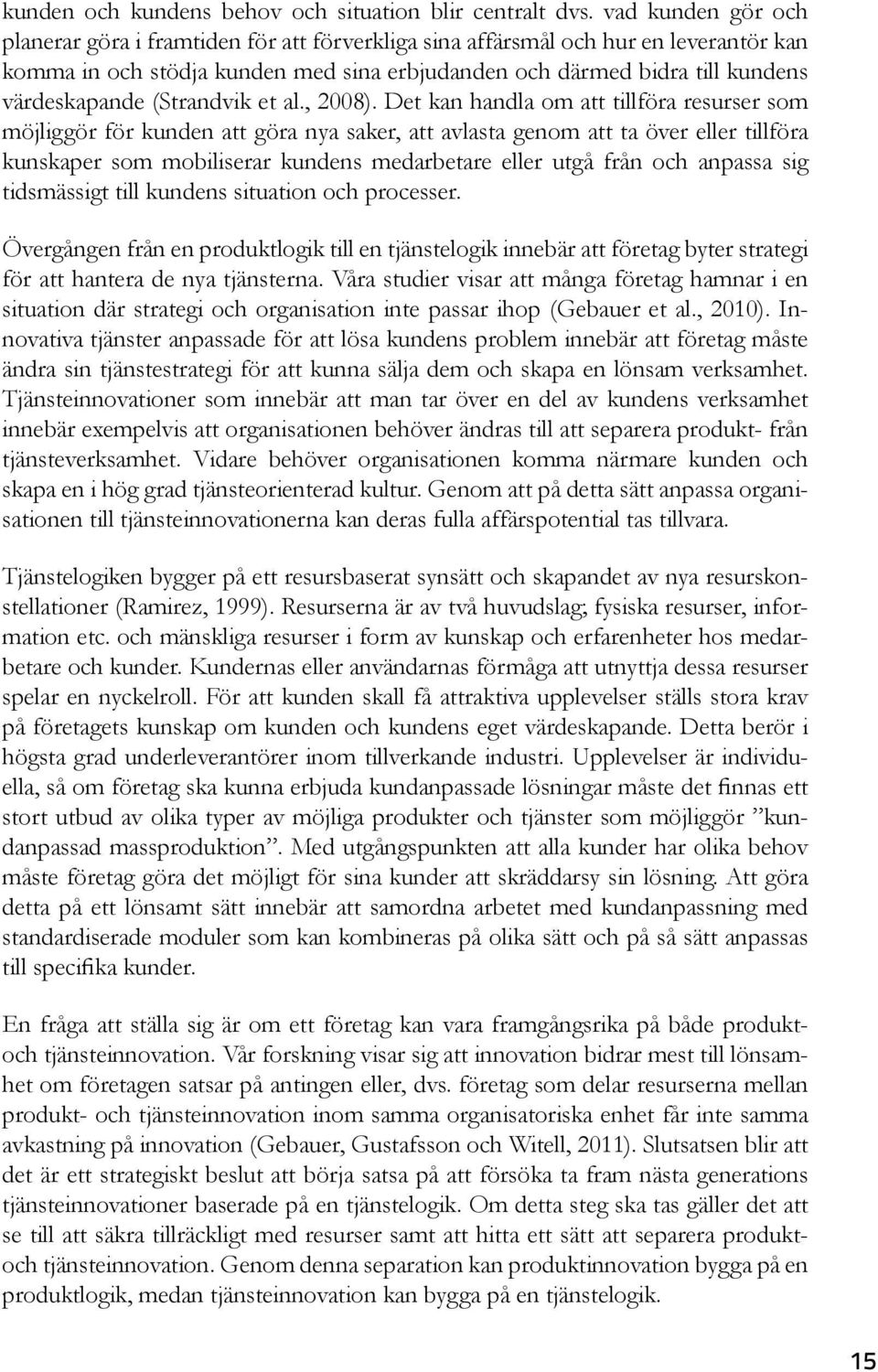 (Strandvik et al., 2008).