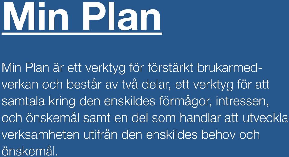 för att samtala kring den enskildes förmågor, intressen, och önskemål samt en