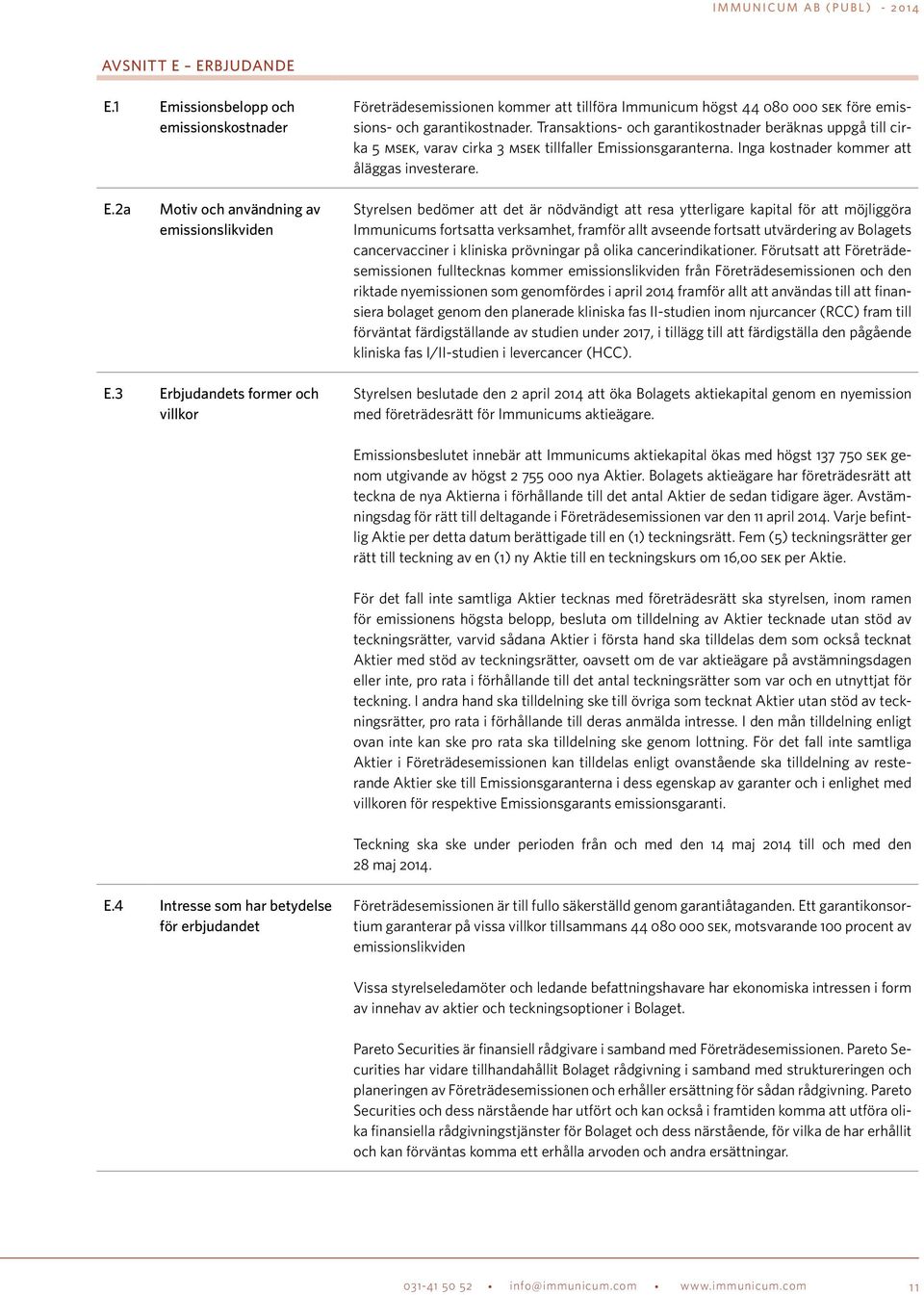 issionsgaranterna. Inga kostnader kommer att åläggas investerare. E.