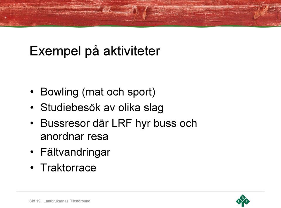 där LRF hyr buss och anordnar resa