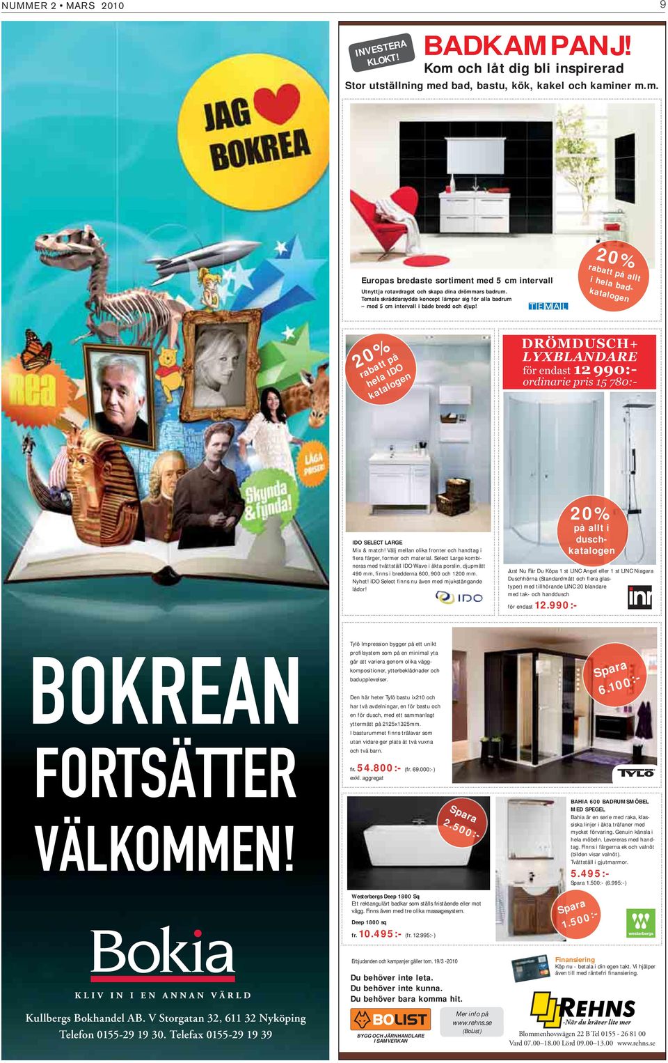 20% rabatt på allt i hela badkatalogen 20% rabatt på hela IDO katalogen DRÖMDUSCH+ LYXBLANDARE för endast 12 990:- ordinarie pris 15 780:- IDO SELECT LARGE Mix & match!