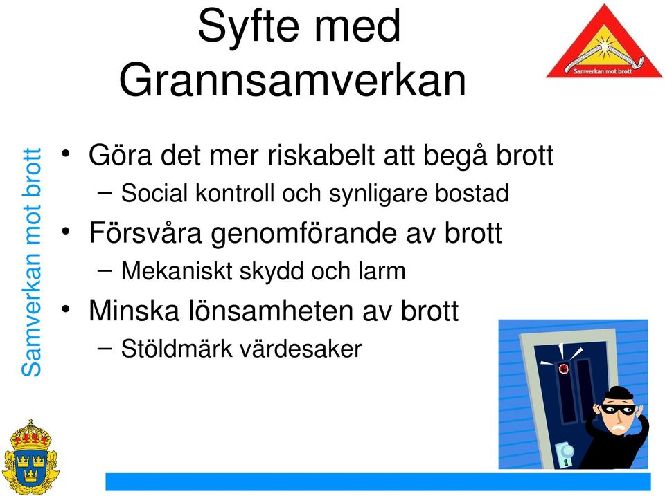 bostad Försvåra genomförande av brott Mekaniskt