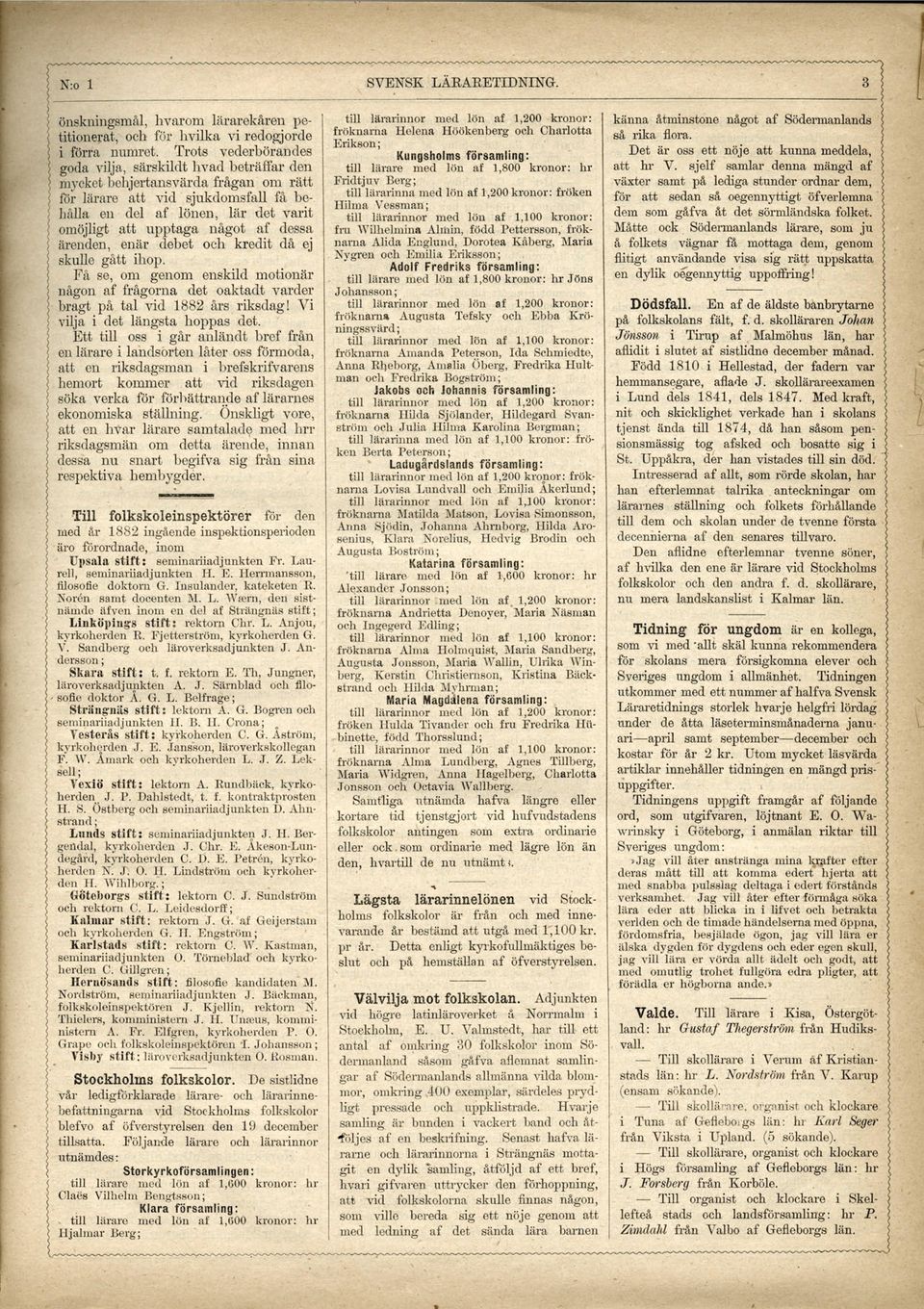 af dessa ärenden, enär debet och kredit då ej skulle gått ihop. Få se, om genom enskild motionär någon af frågorna det oaktadt varder bragt på tal vid 1882 års riksdag!