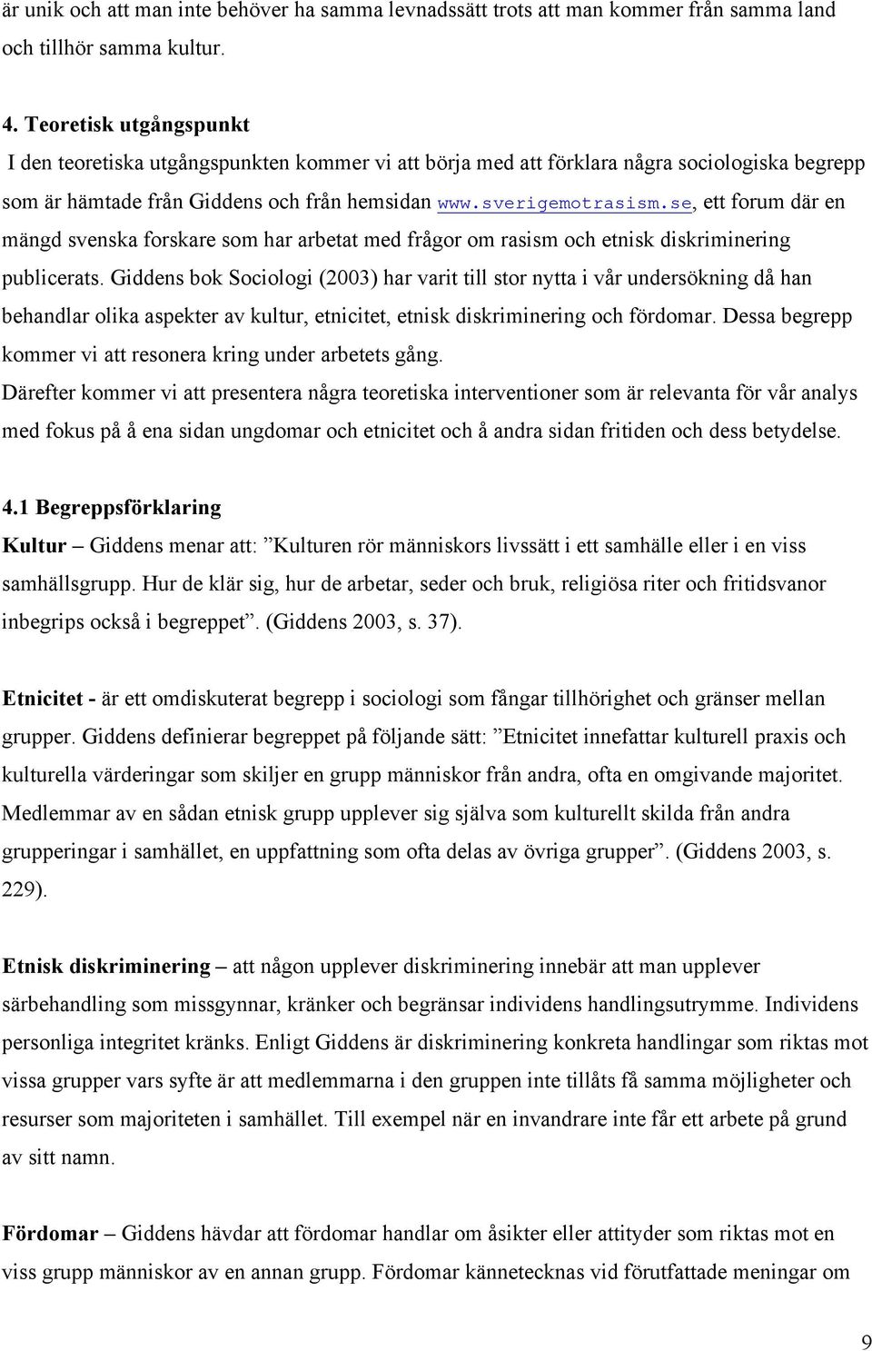 se, ett forum där en mängd svenska forskare som har arbetat med frågor om rasism och etnisk diskriminering publicerats.