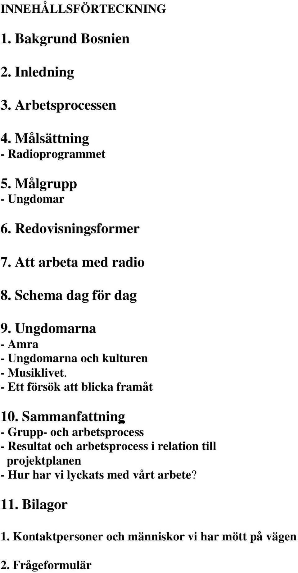 Ungdomarna - Amra - Ungdomarna och kulturen - Musiklivet. - Ett försök att blicka framåt 10.