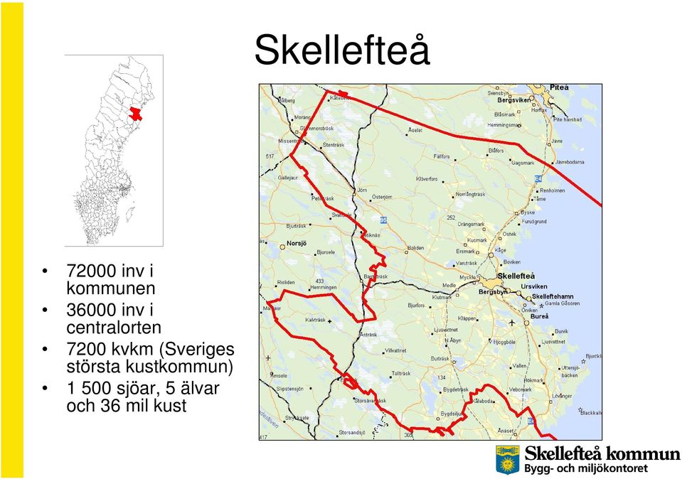 största kustkommun) 1 500 sjöar,