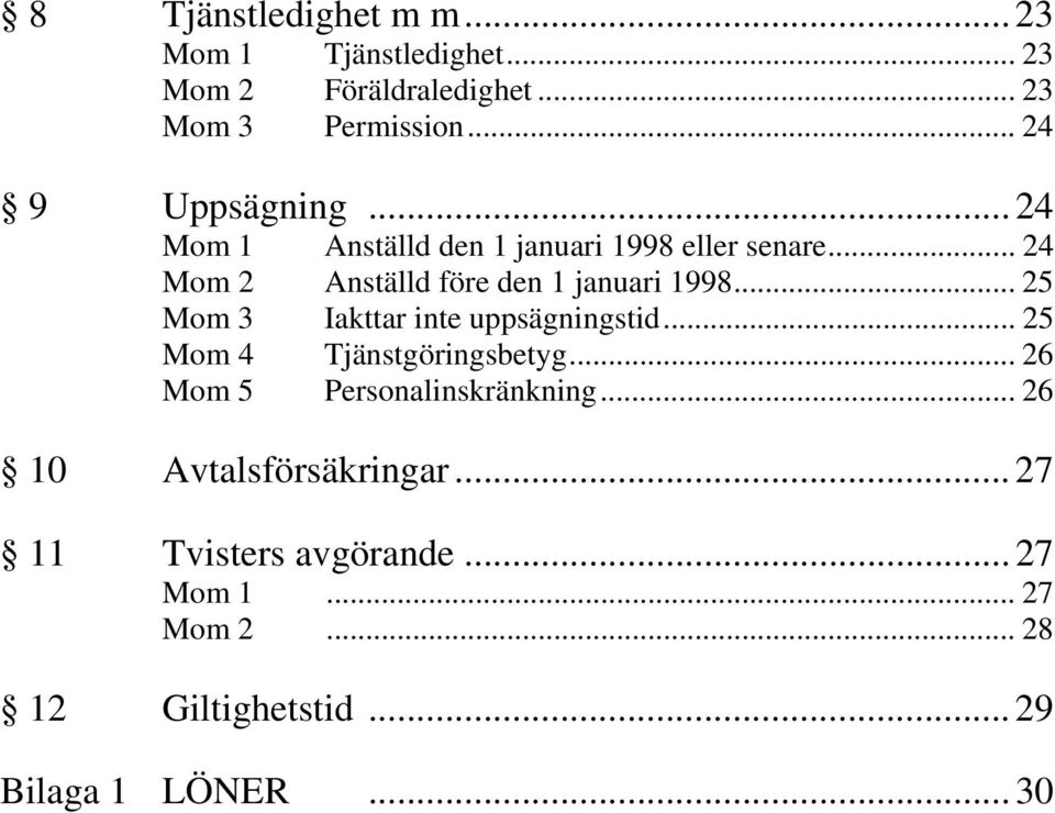 .. 24 Mom 2 Anställd före den 1 januari 1998... 25 Mom 3 Iakttar inte uppsägningstid.