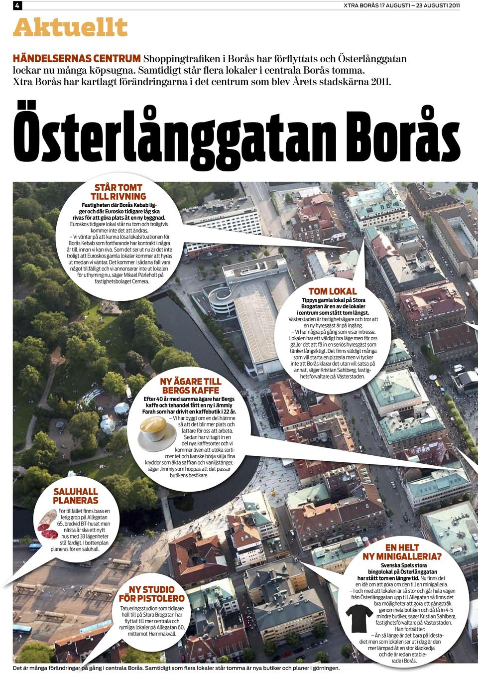 Österlånggatan Borås STÅR TOMT TILL RIVNING Fastigheten där Borås Kebab ligger och där Eurosko tidigare låg ska rivas för att göra plats åt en ny byggnad.