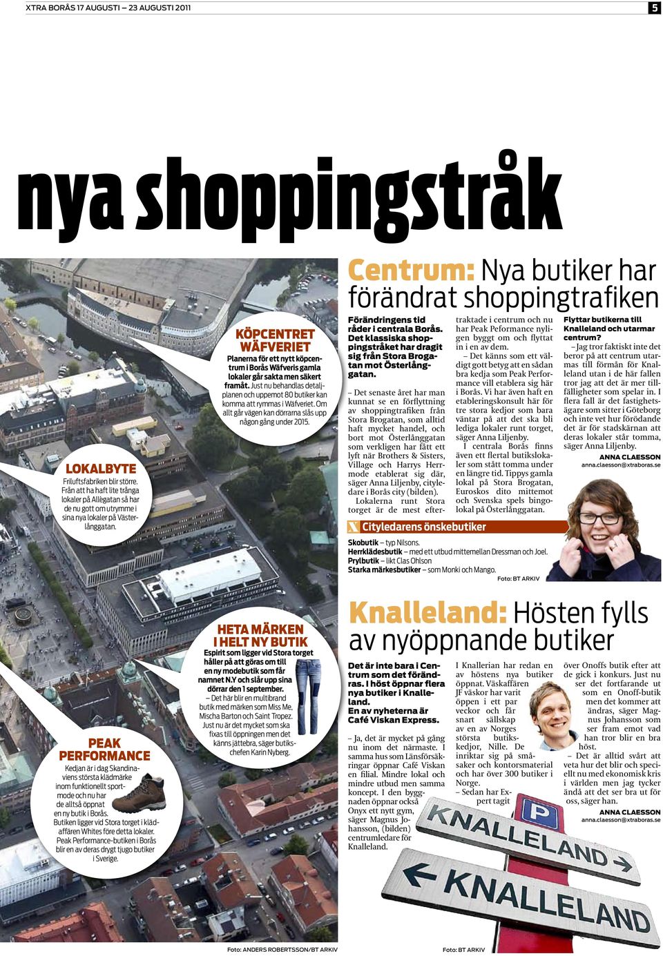 PEAK PERFORMANCE Kedjan är i dag Skandinaviens största klädmärke inom funktionellt sportmode och nu har de alltså öppnat en ny butik i Borås.