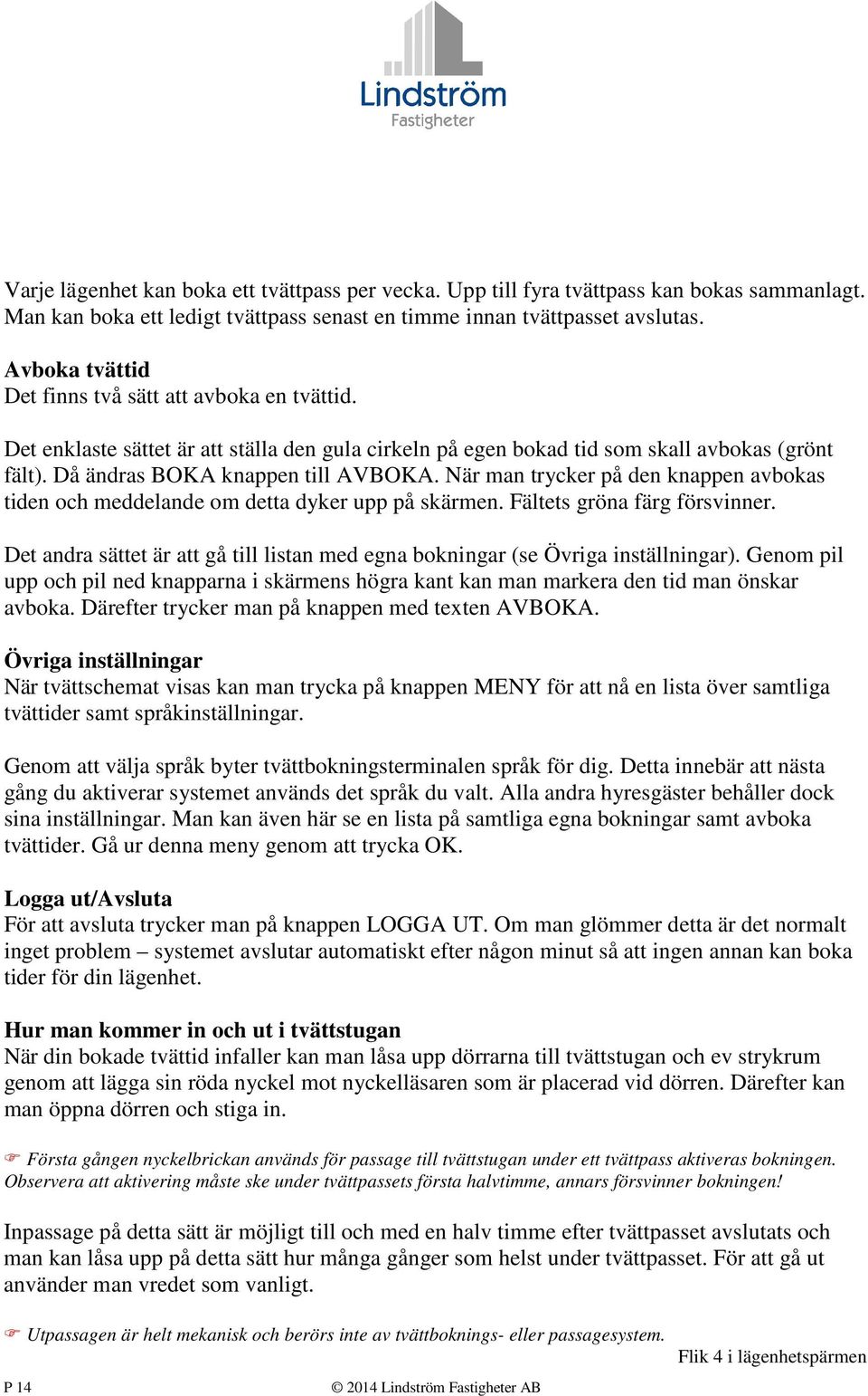 När man trycker på den knappen avbokas tiden och meddelande om detta dyker upp på skärmen. Fältets gröna färg försvinner.