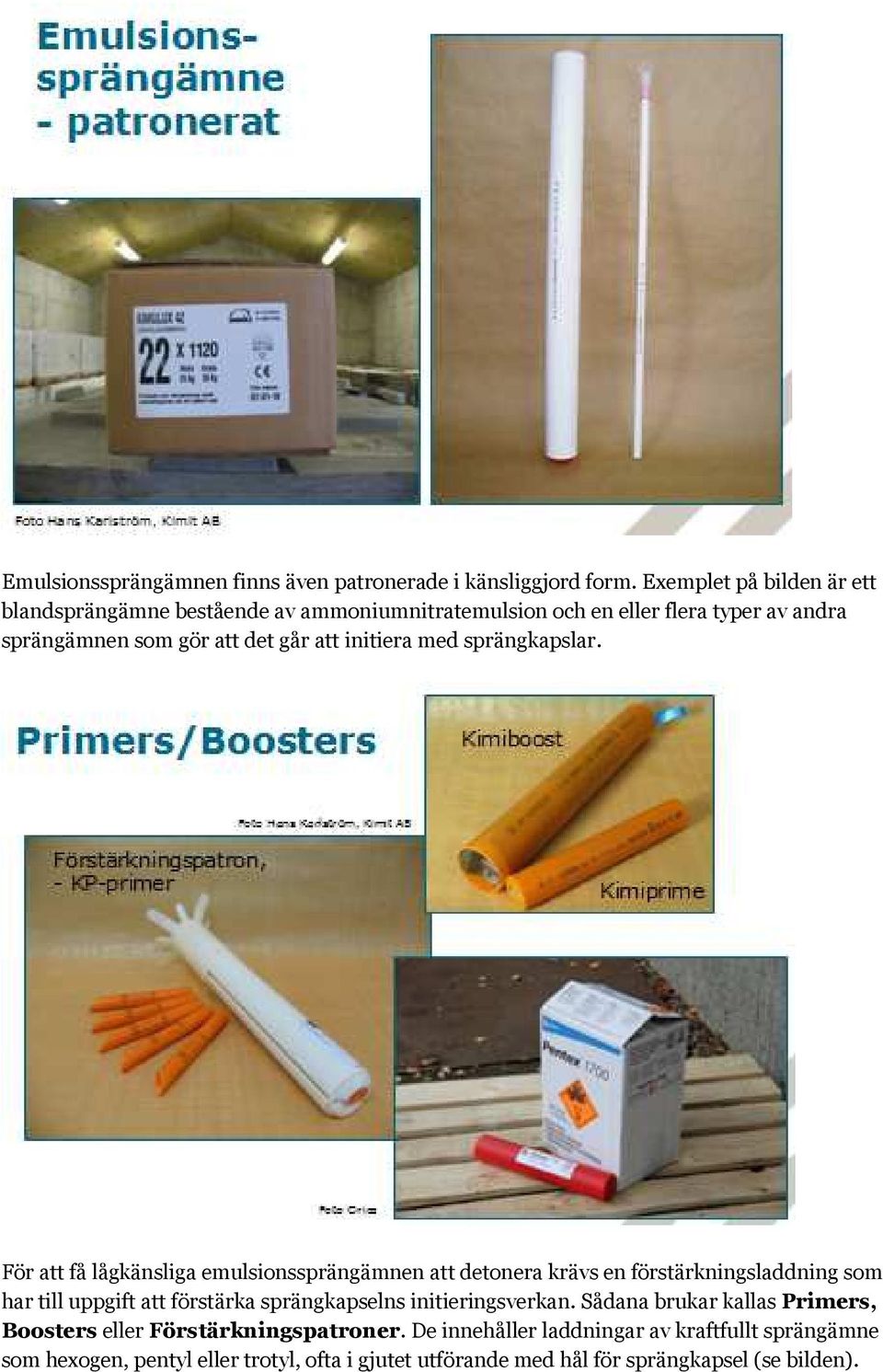 initiera med sprängkapslar.