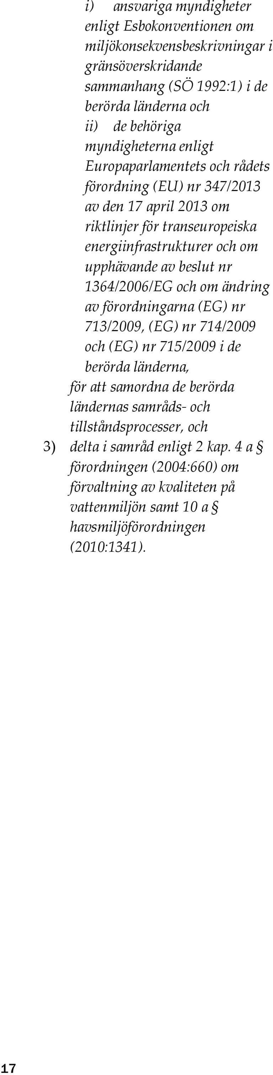 beslut nr 1364/2006/EG och om ändring av förordningarna (EG) nr 713/2009, (EG) nr 714/2009 och (EG) nr 715/2009 i de berörda länderna, för att samordna de berörda ländernas