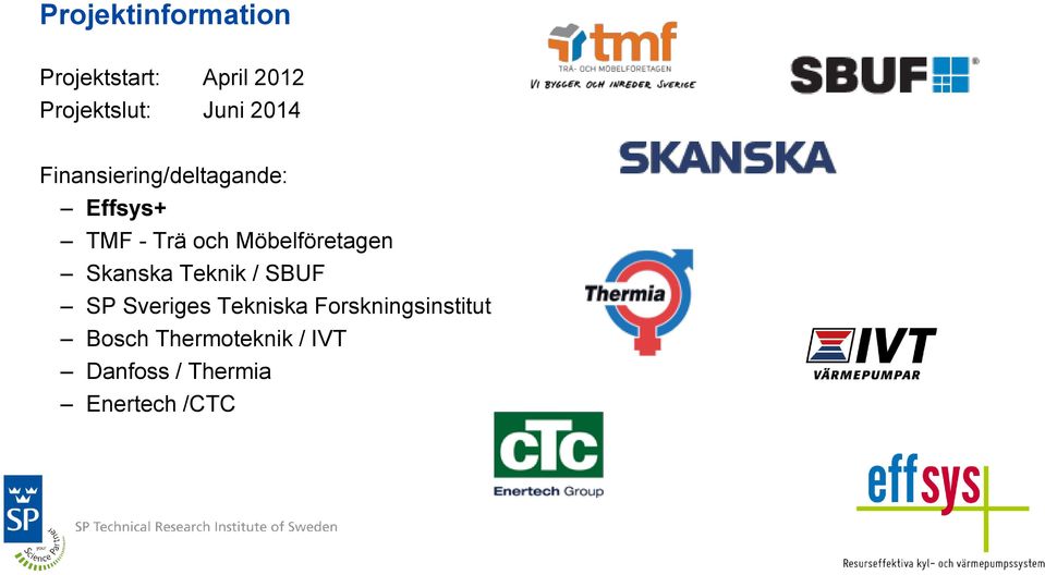 Möbelföretagen Skanska Teknik / SBUF SP Sveriges Tekniska