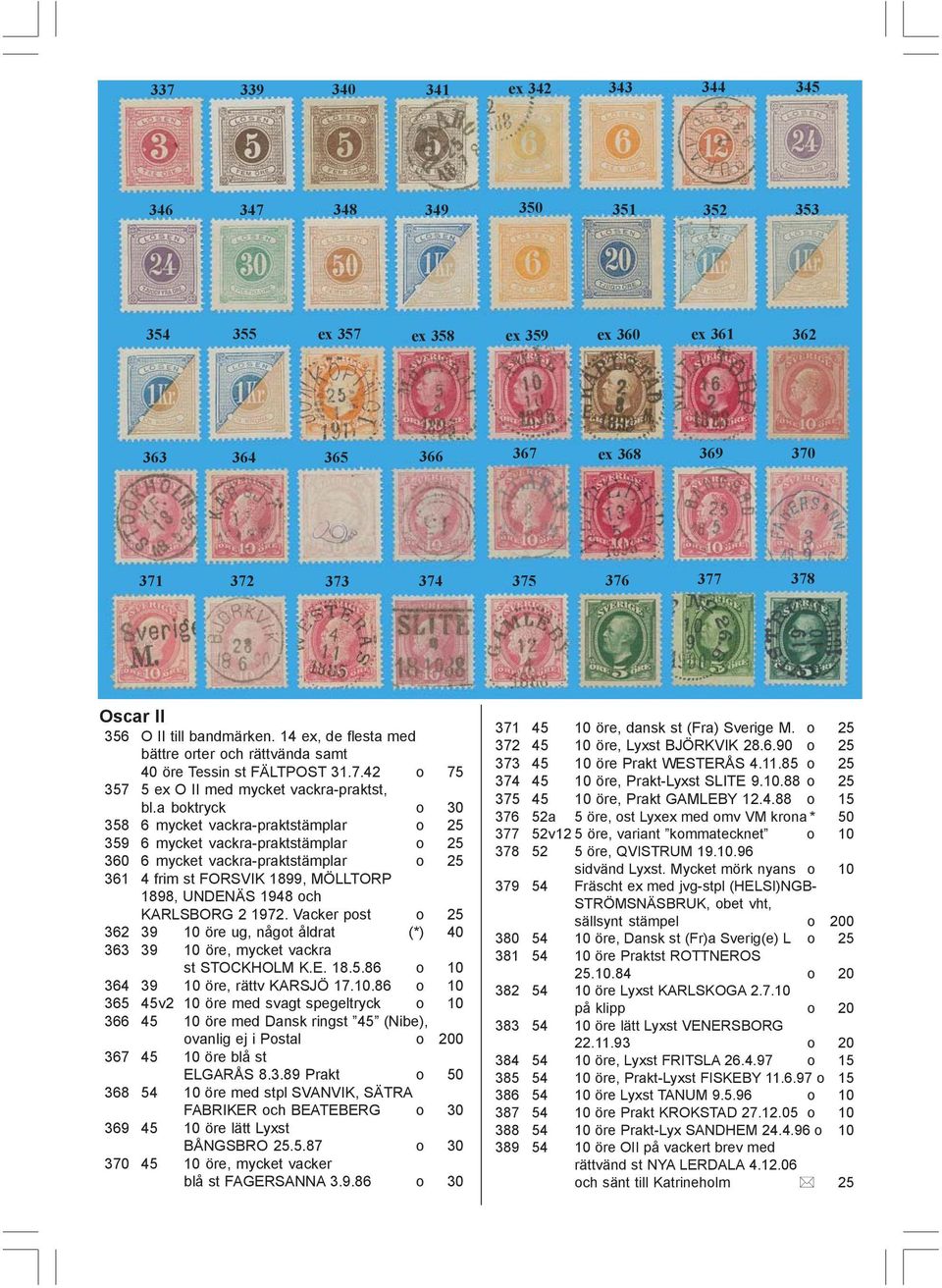 a boktryck o 30 358 6 mycket vackra-praktstämplar o 25 359 6 mycket vackra-praktstämplar o 25 360 6 mycket vackra-praktstämplar o 25 361 4 frim st FORSVIK 1899, MÖLLTORP 1898, UNDENÄS 1948 och