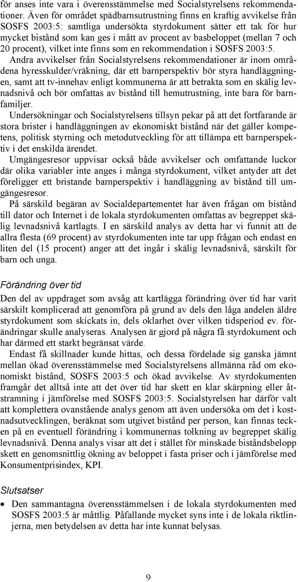 (mellan 7 och 20 procent), vilket inte finns som en rekommendation i SOSFS 2003:5.