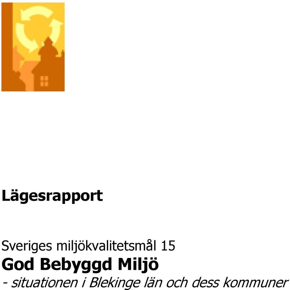 Bebyggd Miljö - situationen