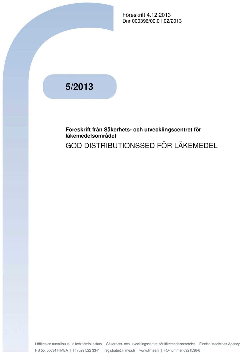 02/2013 5/2013 Föreskrift från Säkerhets- och utvecklingscentret för läkemedelsområdet GOD