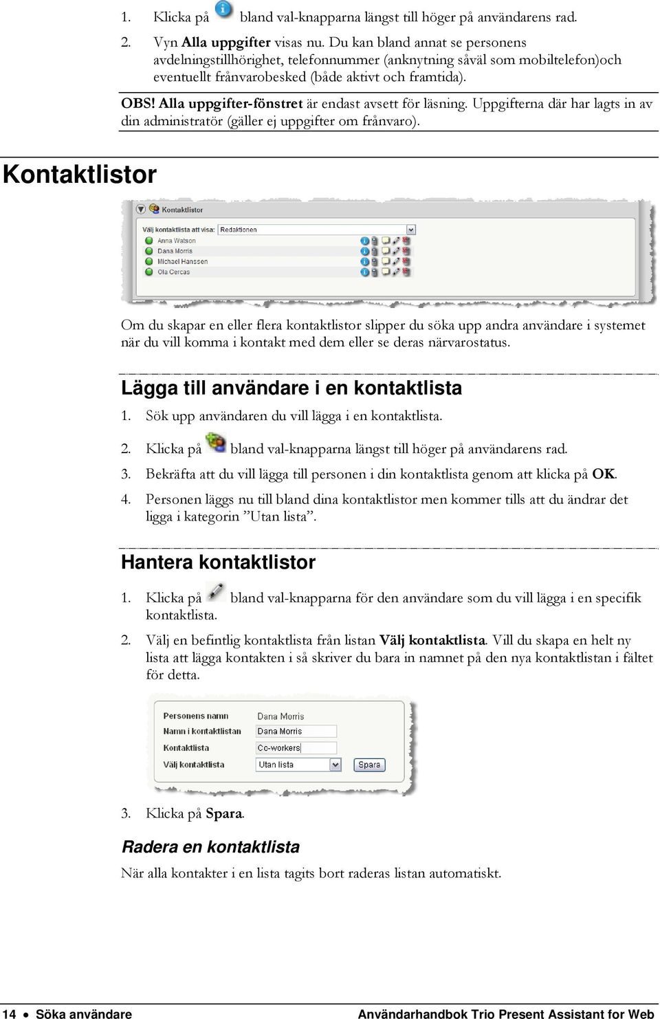 Alla uppgifter-fönstret är endast avsett för läsning. Uppgifterna där har lagts in av din administratör (gäller ej uppgifter om frånvaro).