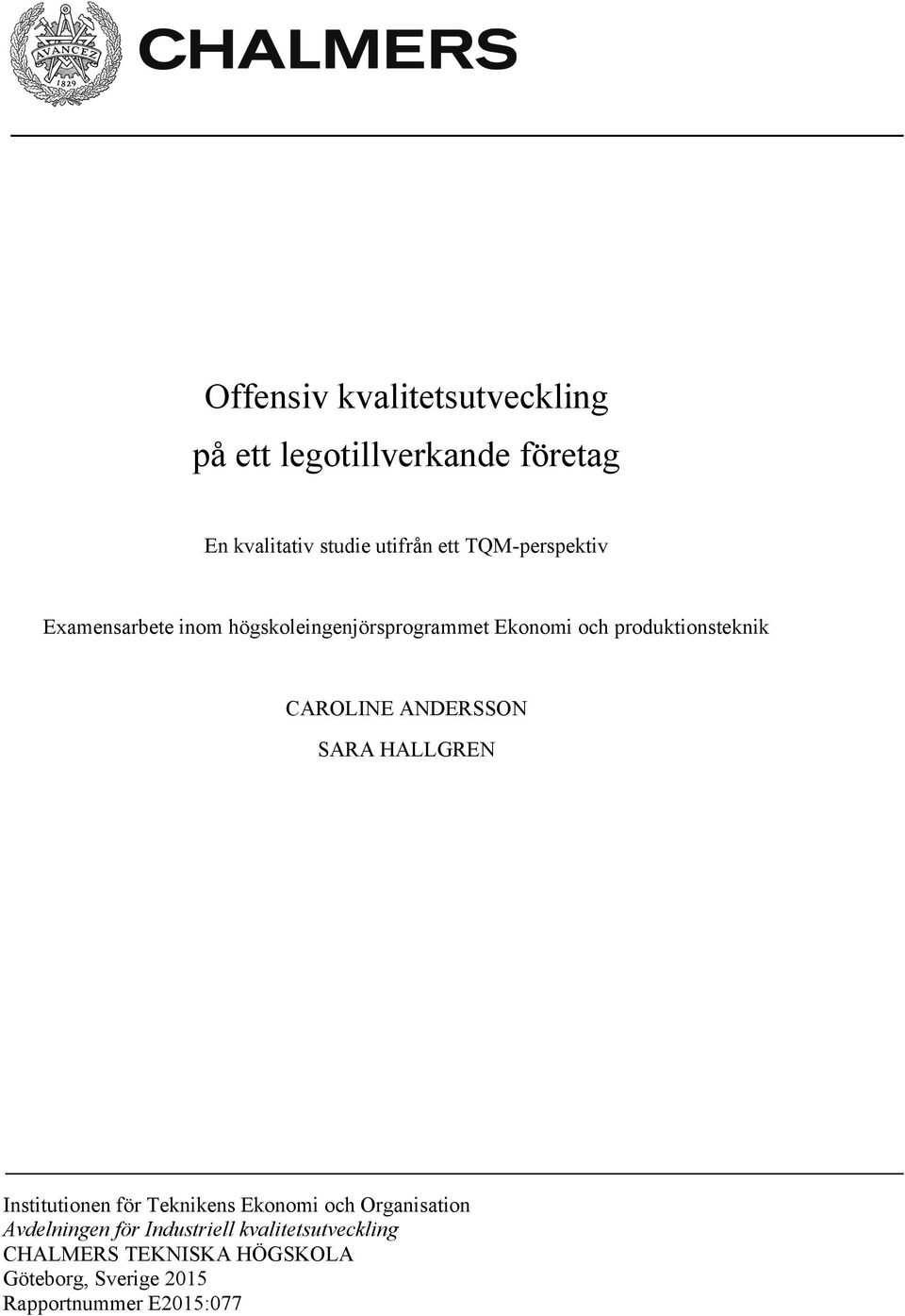 CAROLINE ANDERSSON SARA HALLGREN Institutionen för Teknikens Ekonomi och Organisation Avdelningen