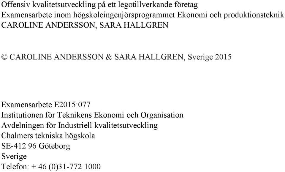 ANDERSSON & SARA HALLGREN, Sverige 2015 Examensarbete E2015:077 Institutionen för Teknikens Ekonomi och