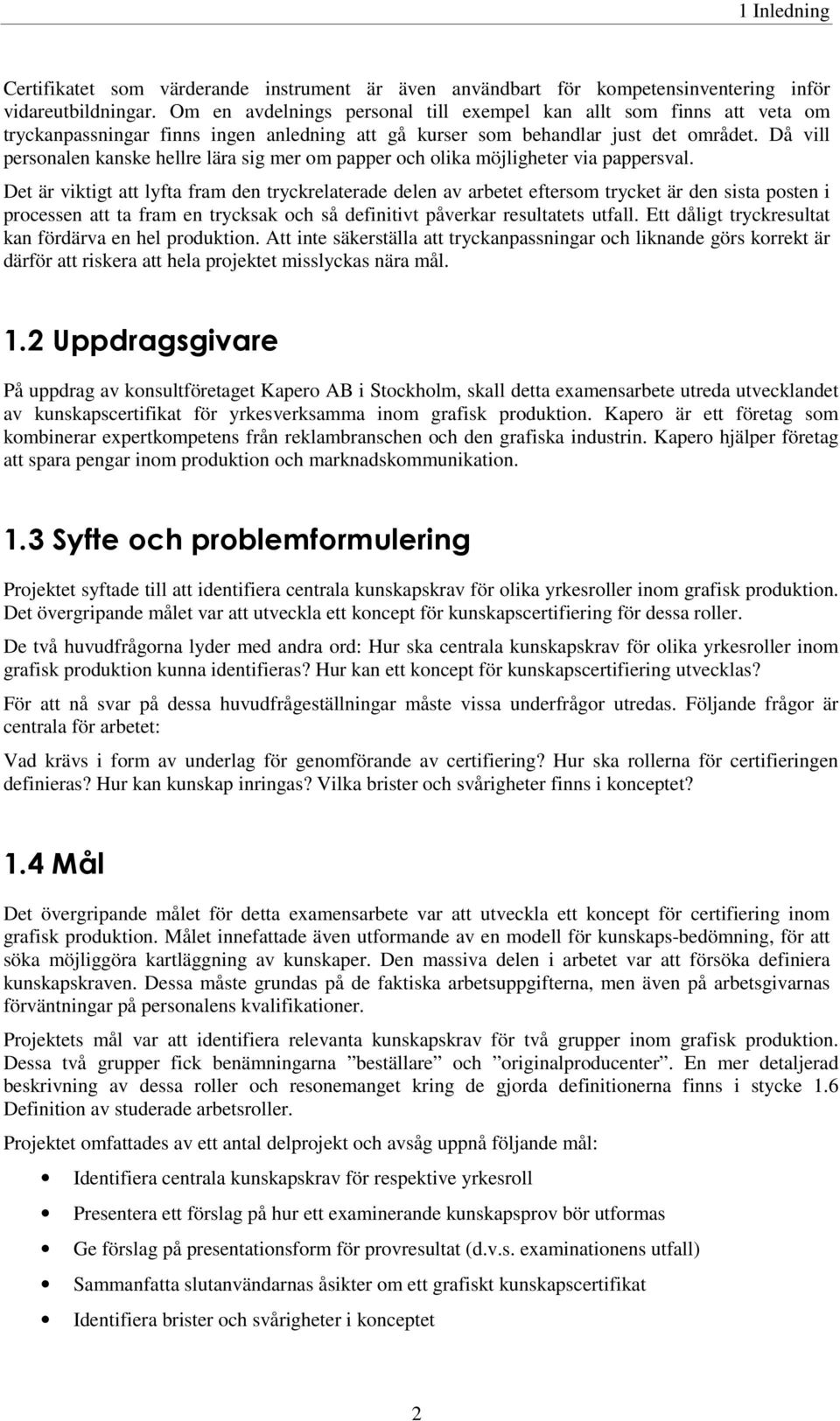 Då vill personalen kanske hellre lära sig mer om papper och olika möjligheter via pappersval.