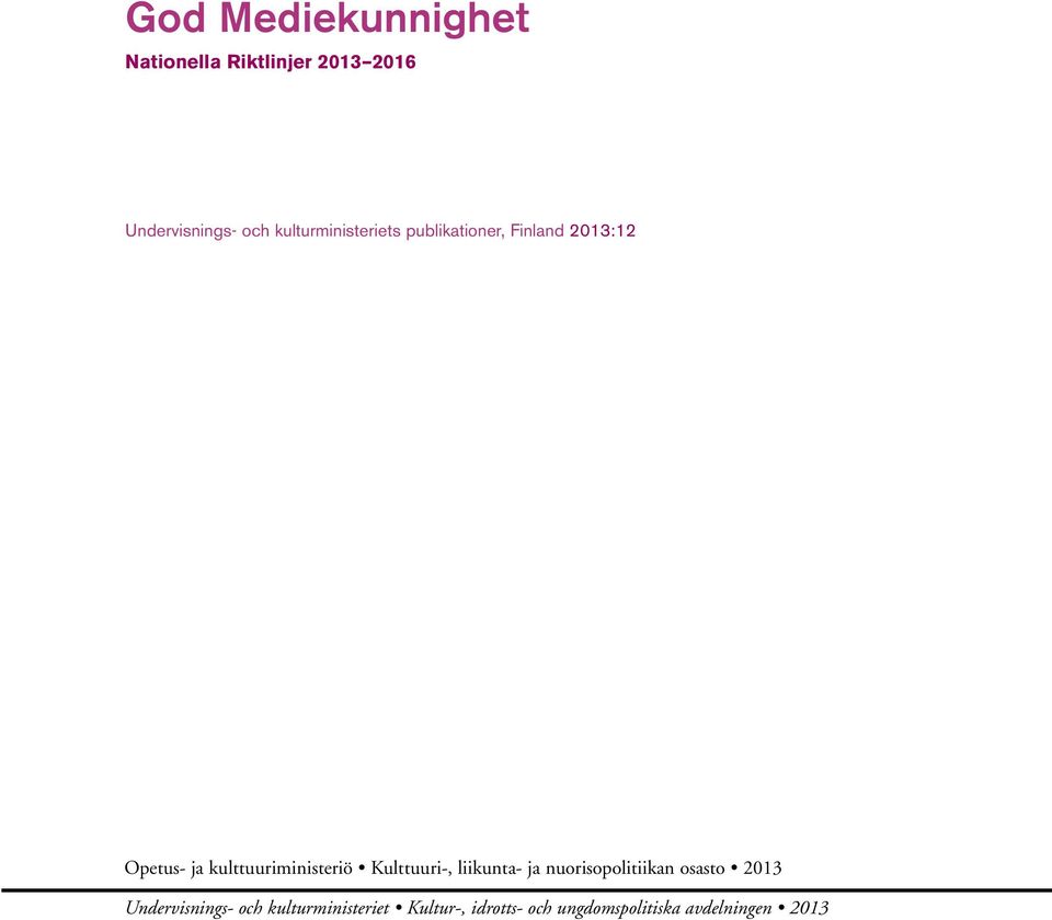 kulttuuriministeriö Kulttuuri-, liikunta- ja nuorisopolitiikan osasto 2013