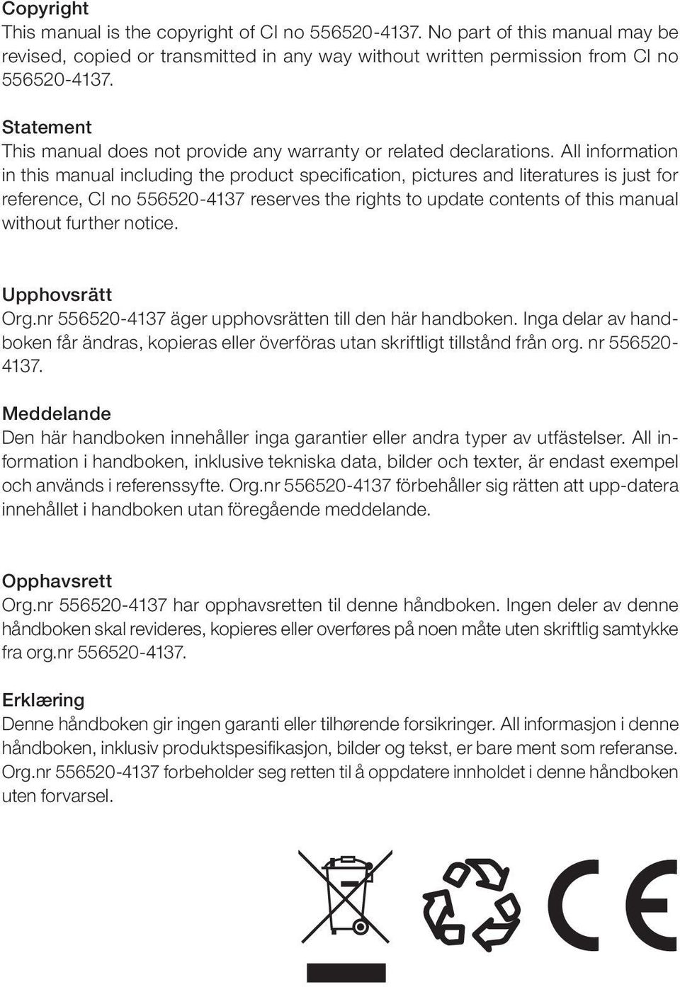 All information in this manual including the product specification, pictures and literatures is just for reference, CI no 556520-4137 reserves the rights to update contents of this manual without