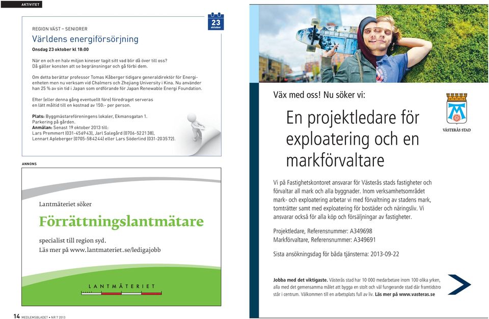 Om detta berättar professor Tomas Kåberger tidigare generaldirektör för Energienheten men nu verksam vid Chalmers och Zhejiang University i Kina.