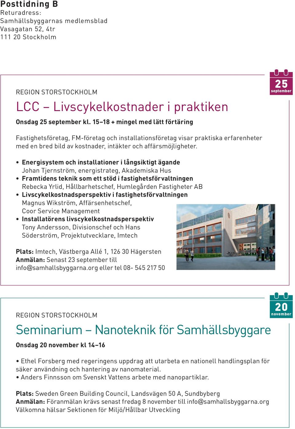 Energisystem och installationer i långsiktigt ägande Johan Tjernström, energistrateg, Akademiska Hus Framtidens teknik som ett stöd i fastighetsförvaltningen Rebecka Yrlid, Hållbarhetschef,