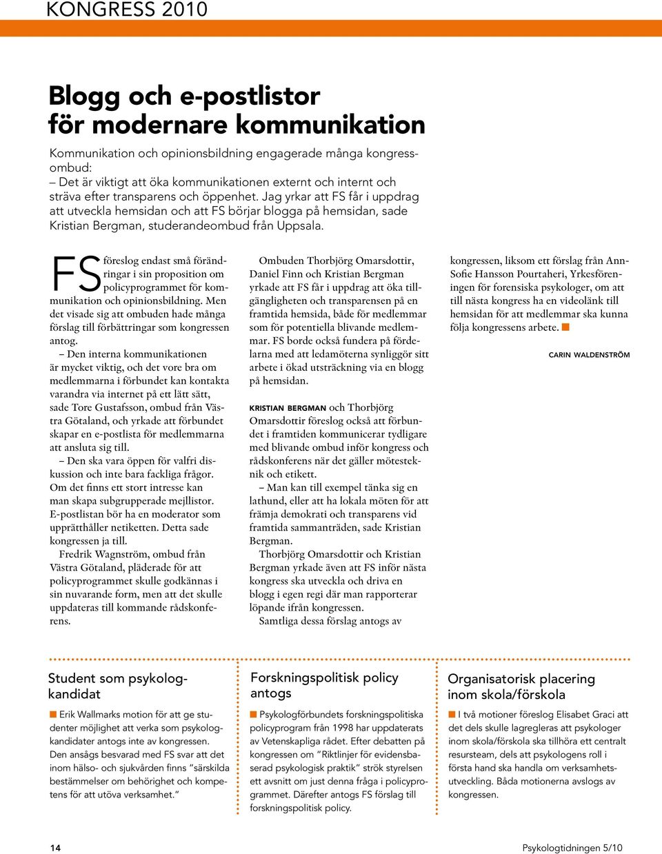 föreslog endast små förändringar i sin proposition om FS policyprogrammet för kommunikation och opinionsbildning.