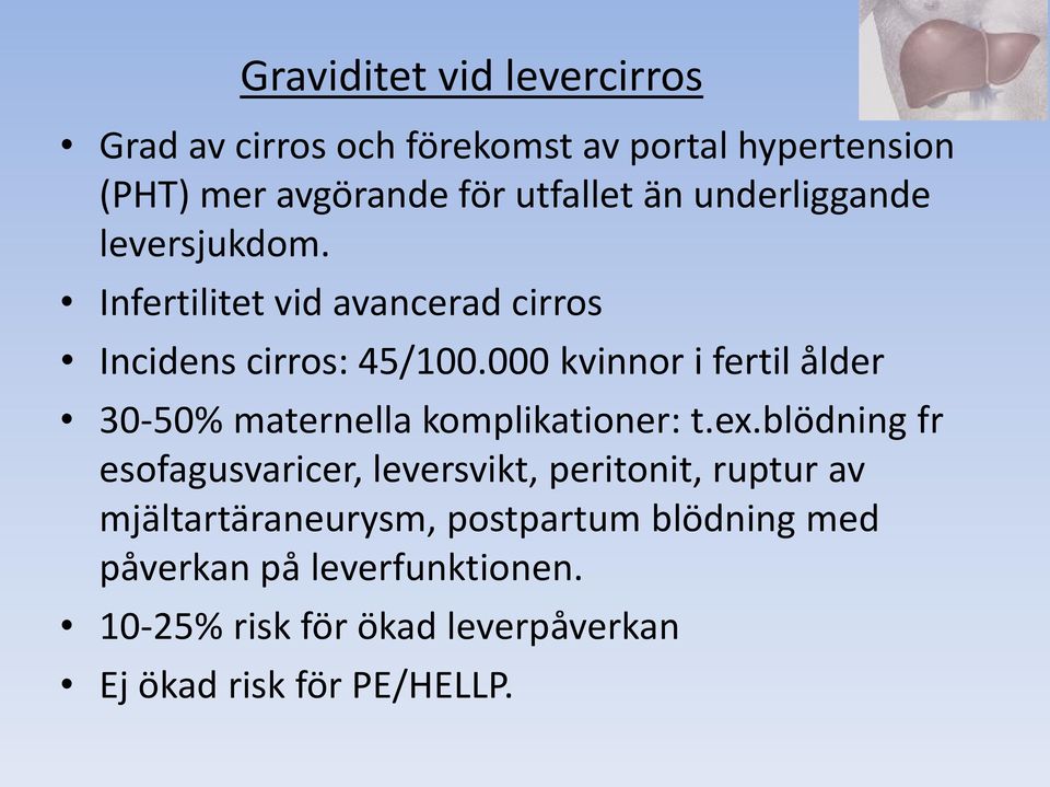 000 kvinnor i fertil ålder 30-50% maternella komplikationer: t.ex.