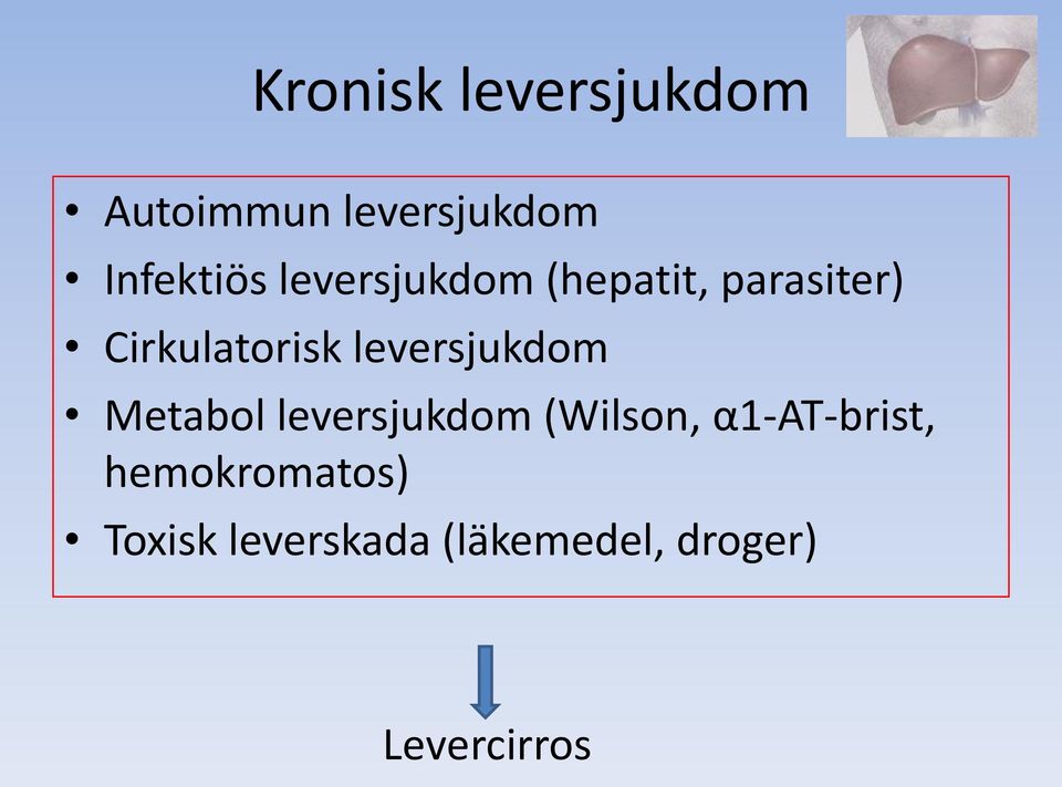 leversjukdom Metabol leversjukdom (Wilson, α1-at-brist,