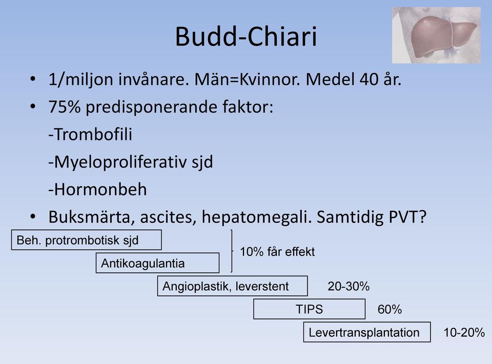 Buksmärta, ascites, hepatomegali. Samtidig PVT? Beh.