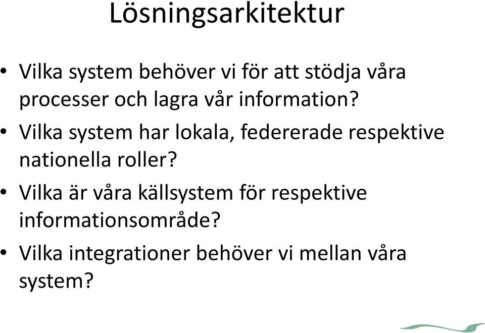 Vilka system har lokala, federerade respektive nationella roller?