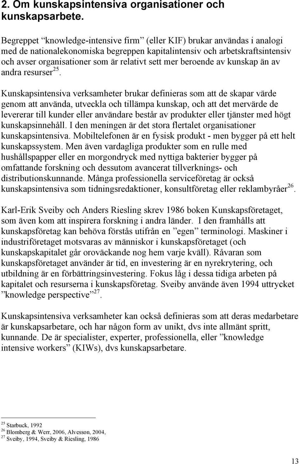 beroende av kunskap än av andra resurser 25.