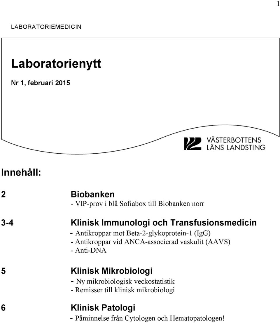 Antikroppar vid ANCA-associerad vaskulit (AAVS) - Anti-DNA 5 Klinisk Mikrobiologi - Ny mikrobiologisk