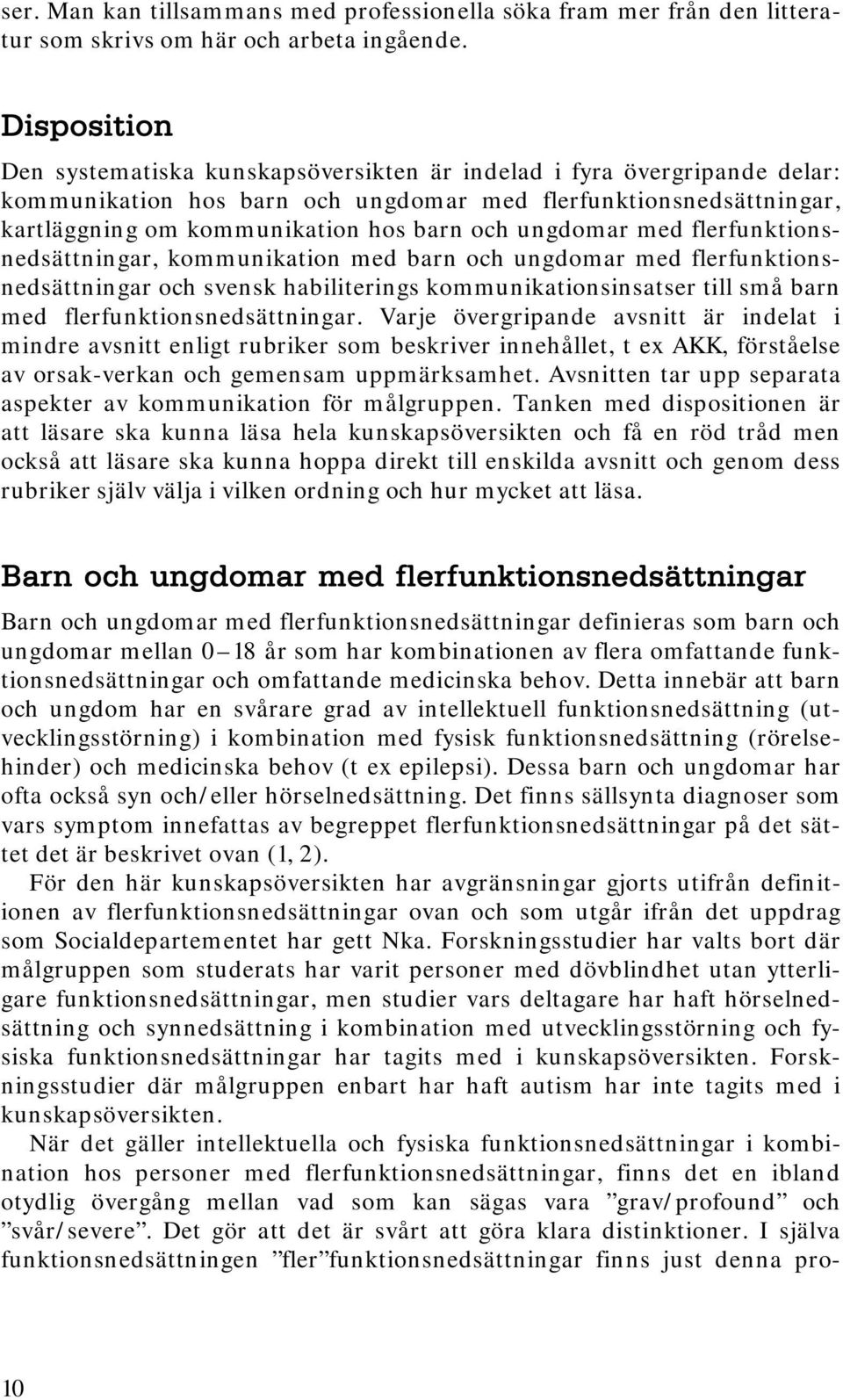 ungdomar med flerfunktionsnedsättningar, kommunikation med barn och ungdomar med flerfunktionsnedsättningar och svensk habiliterings kommunikationsinsatser till små barn med