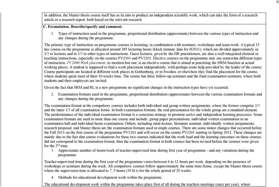 Types of instruction used in the programme, proportional distribution (approximate) between the various types of instruction and any changes during the programme.