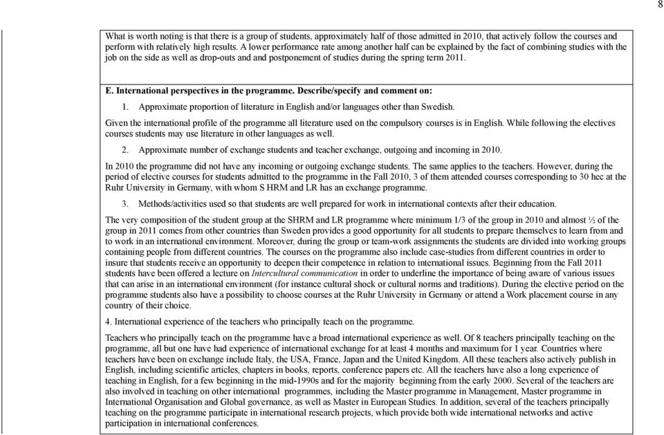 E. International perspectives in the programme. Describe/specify and comment on: 1. Approximate proportion of literature in English and/or languages other than Swedish.