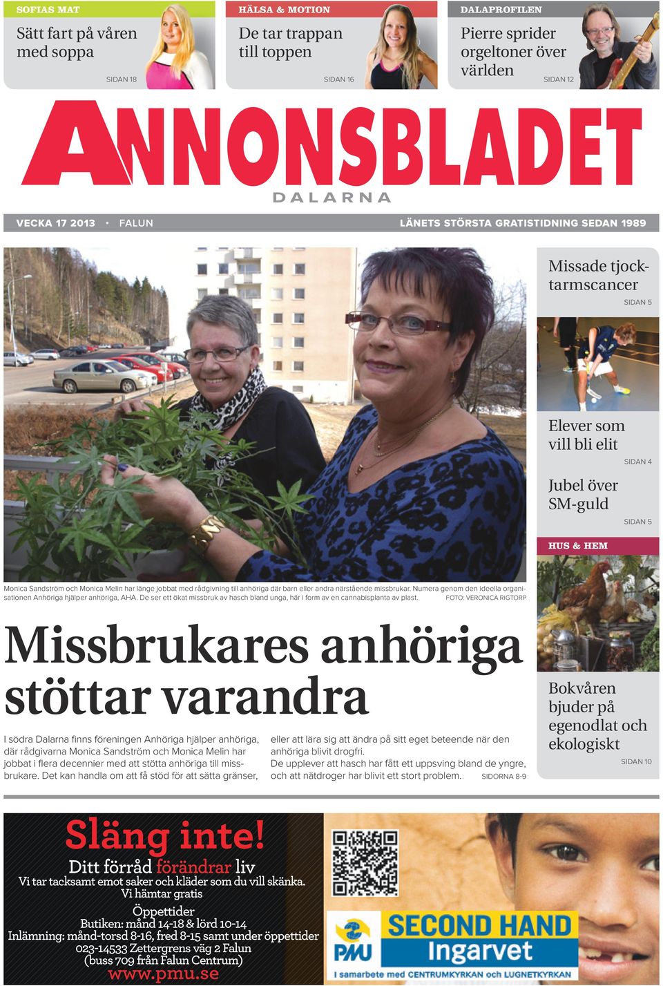 anhöriga där barn eller andra närstående missbrukar. Numera genom den ideella organisationen Anhöriga hjälper anhöriga, AHA.