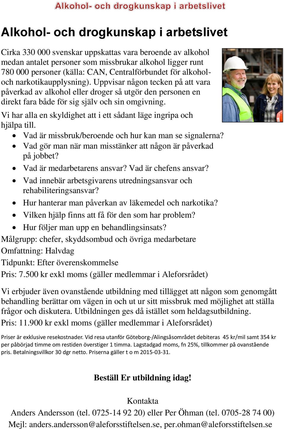 Vi har alla en skyldighet att i ett sådant läge ingripa och hjälpa till. Vad är missbruk/beroende och hur kan man se signalerna? Vad gör man när man misstänker att någon är påverkad på jobbet?