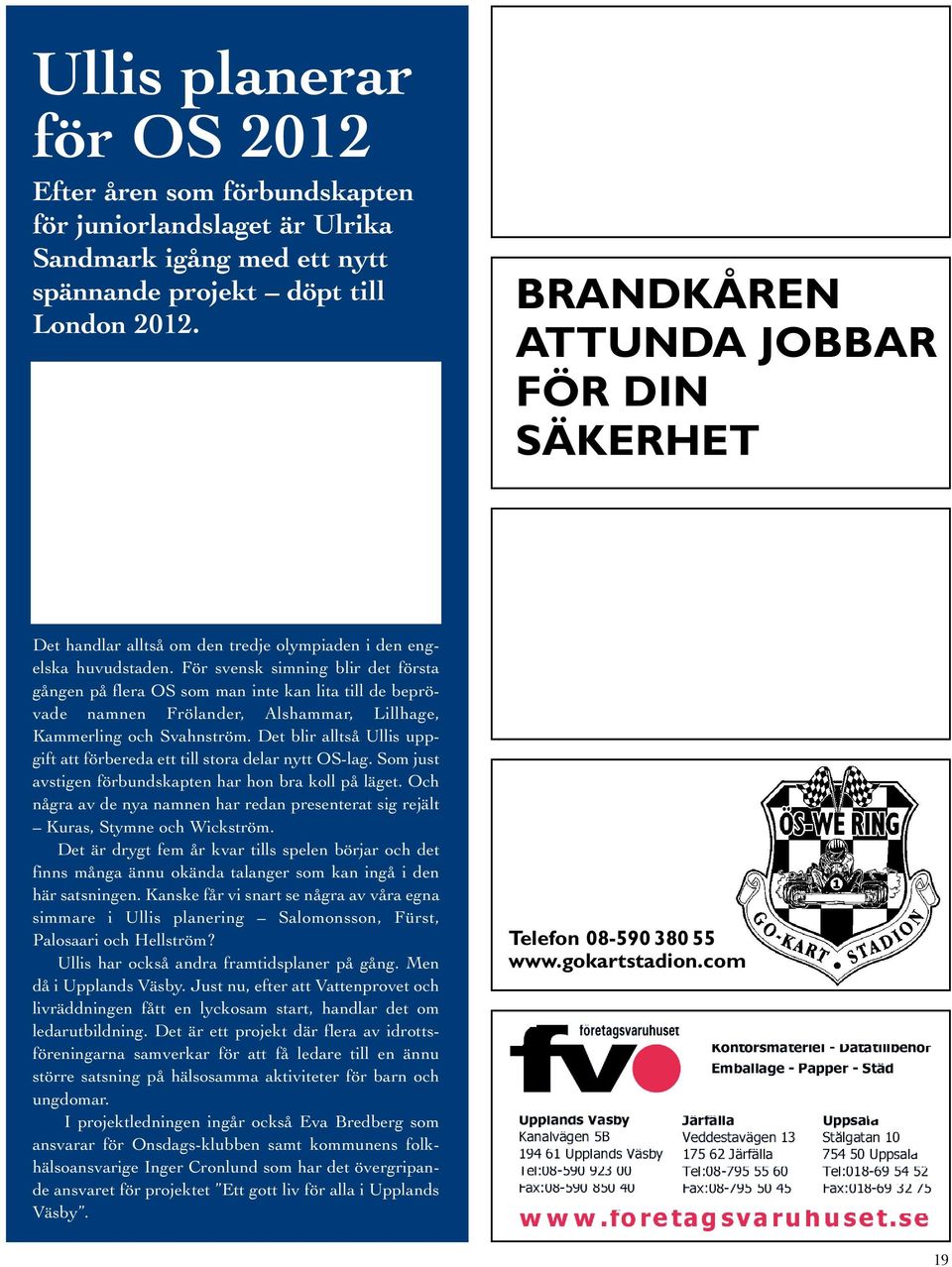 För svensk simning blir det första gången på flera OS som man inte kan lita till de beprövade namnen Frölander, Alshammar, Lillhage, Kammerling och Svahnström.