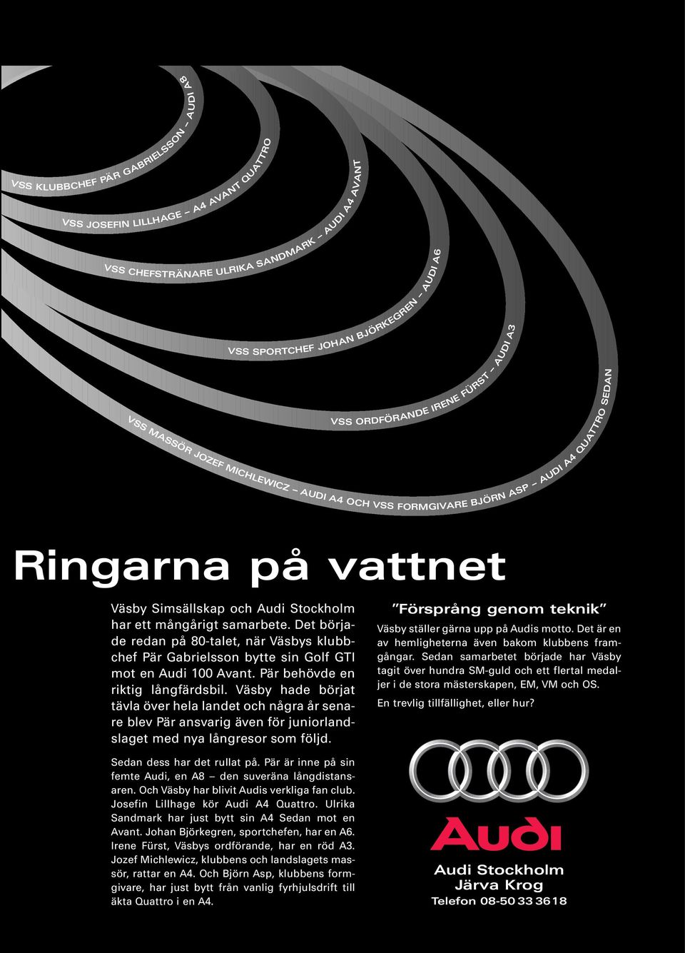 Det började redan på 80-talet, när Väsbys klubbchef Pär Gabrielsson bytte sin Golf GTI mot en Audi 100 Avant. Pär behövde en riktig långfärdsbil.