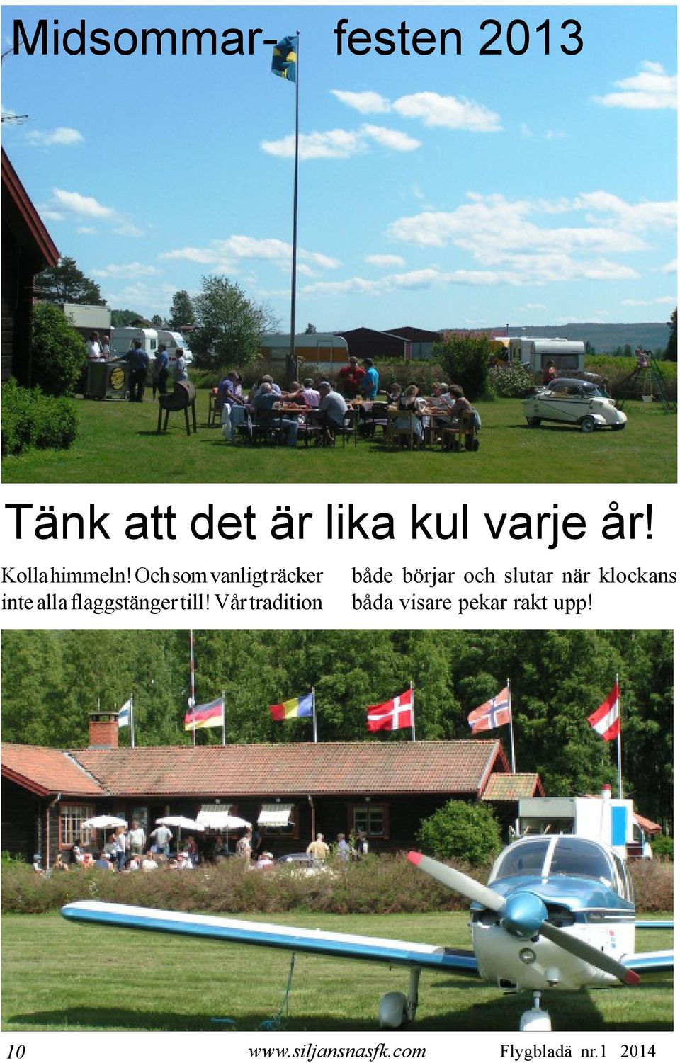 Och som vanligt räcker inte alla flaggstänger till!